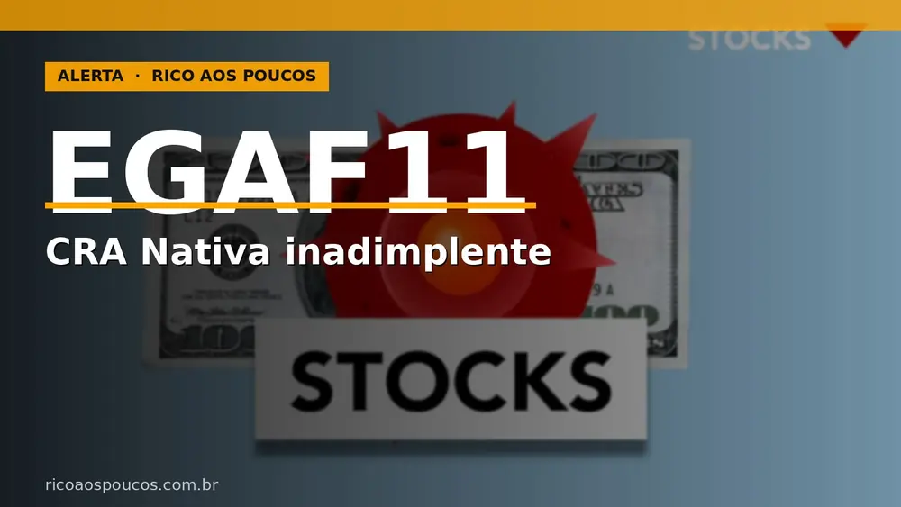 EGAF11: o CRA da Nativa entrou em inadimplência? O que o cotista precisa saber