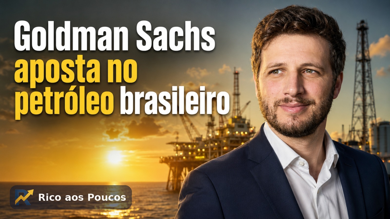 Goldman Sachs vê o Brasil como protagonista do petróleo e reforça compra de Petrobras