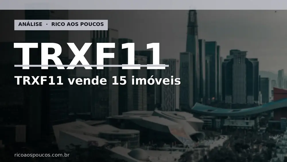 TRXF11 vende 15 imóveis por R$ 207 mi e estima lucro de R$ 0,51 por cota