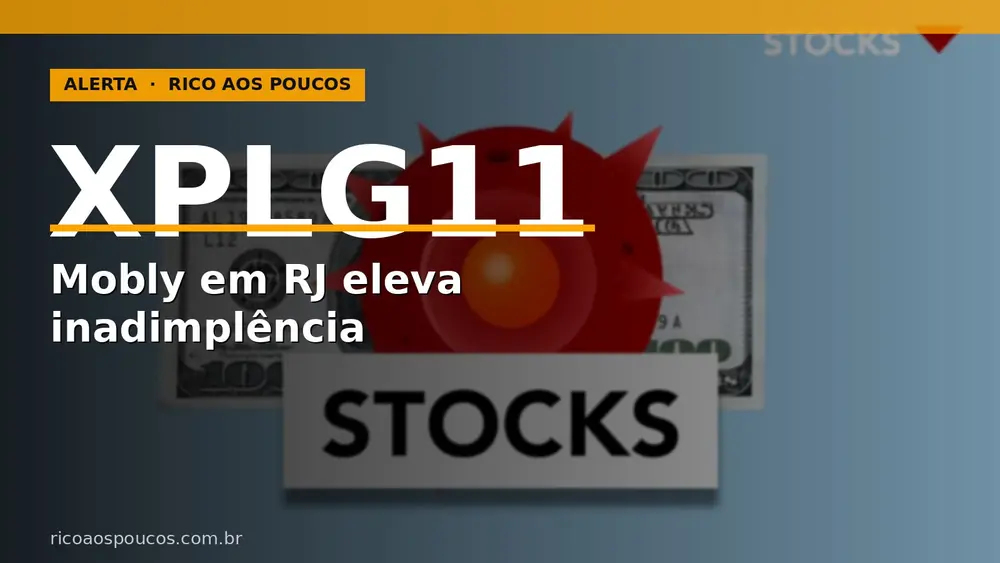 XPLG11: Mobly em recuperação judicial eleva inadimplência a 5,9% e veredicto recua para MANTER