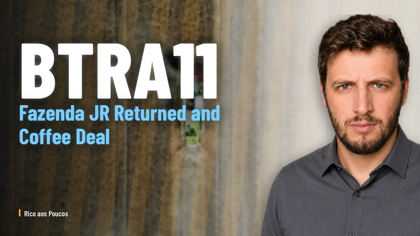 BTRA11: Fazenda JR Returned and Coffee Deal — Has the Investment Case Finally Turned?