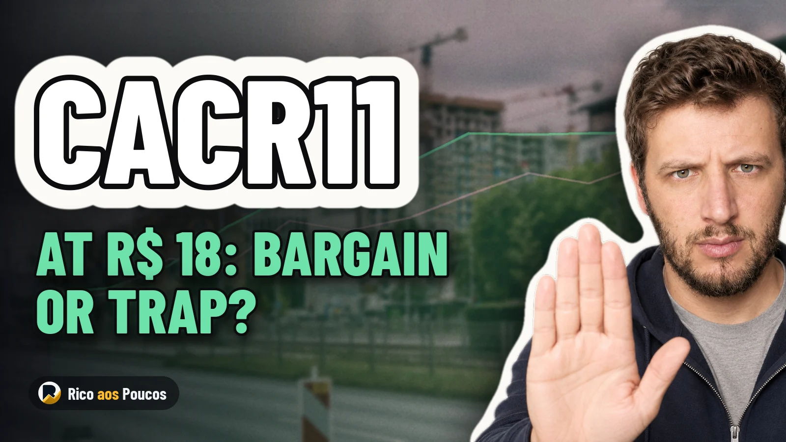 CACR11 at R$ 18: Bargain or Trap? Fair Value Range and What to Do