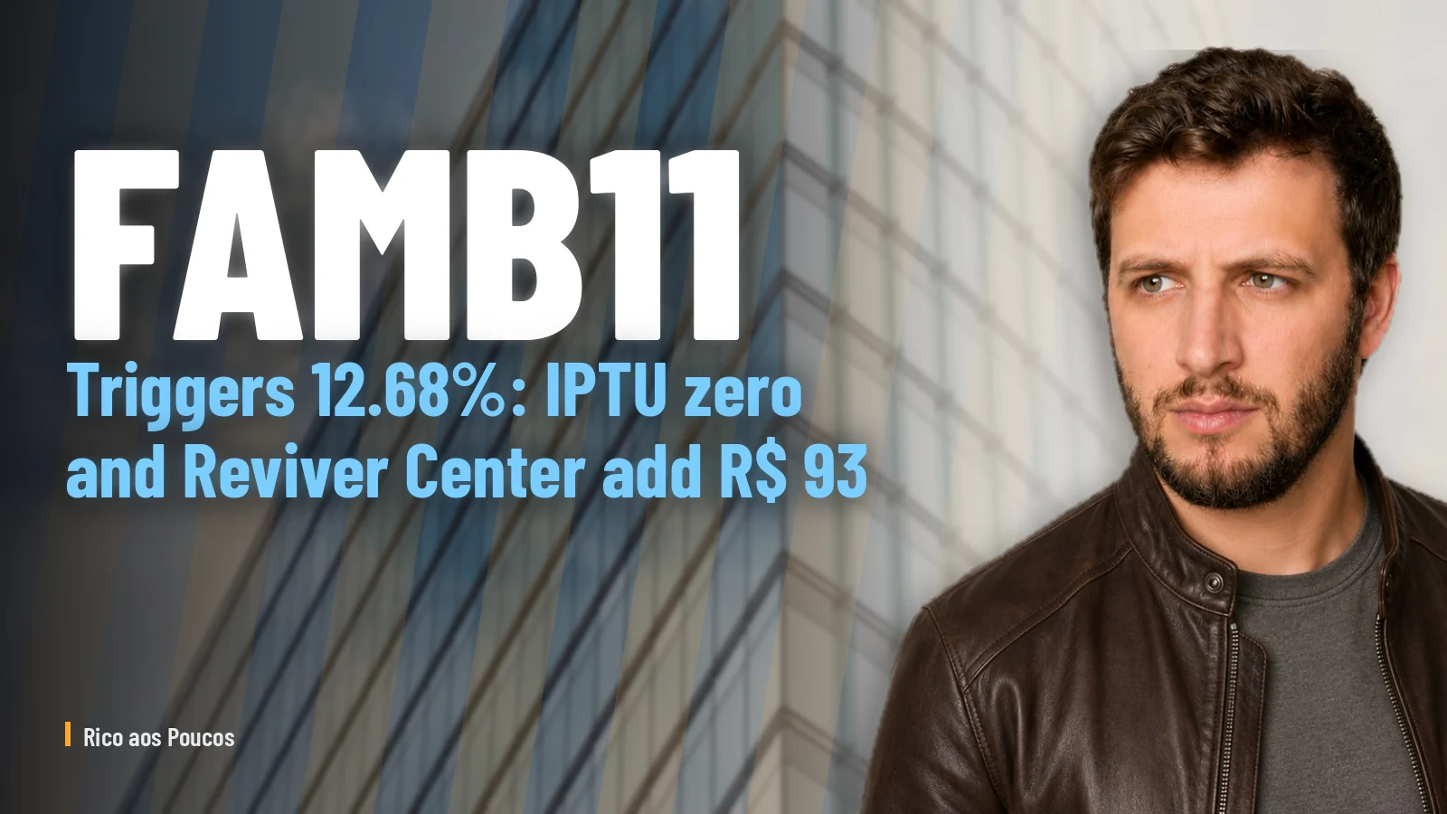 FAMB11 triggers 12.68%: IPTU zero and Reviver Center add R$ 93 per share.