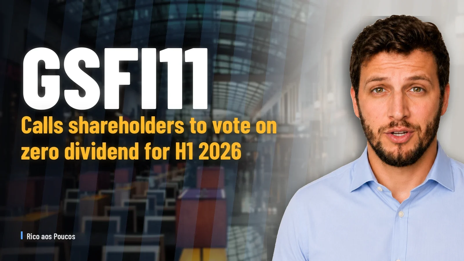 GSFI11 calls shareholders to vote on zero dividend for H1 2026 — what does it mean?