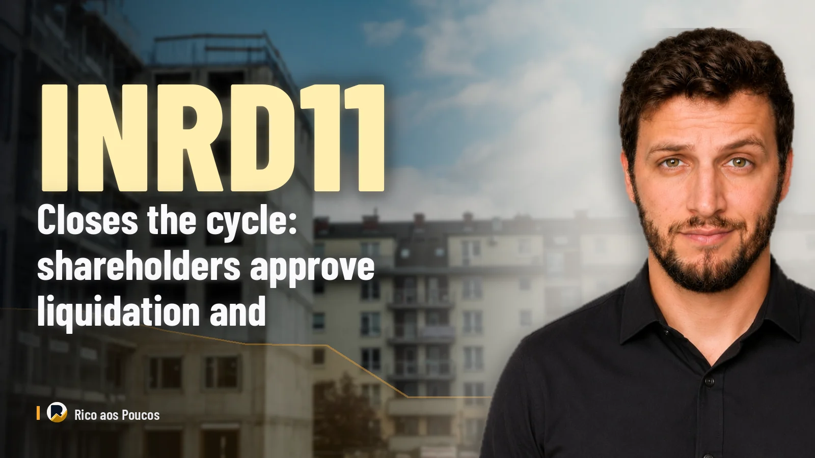 INRD11 closes the cycle: shareholders approve liquidation and portfolio moves to INHF11