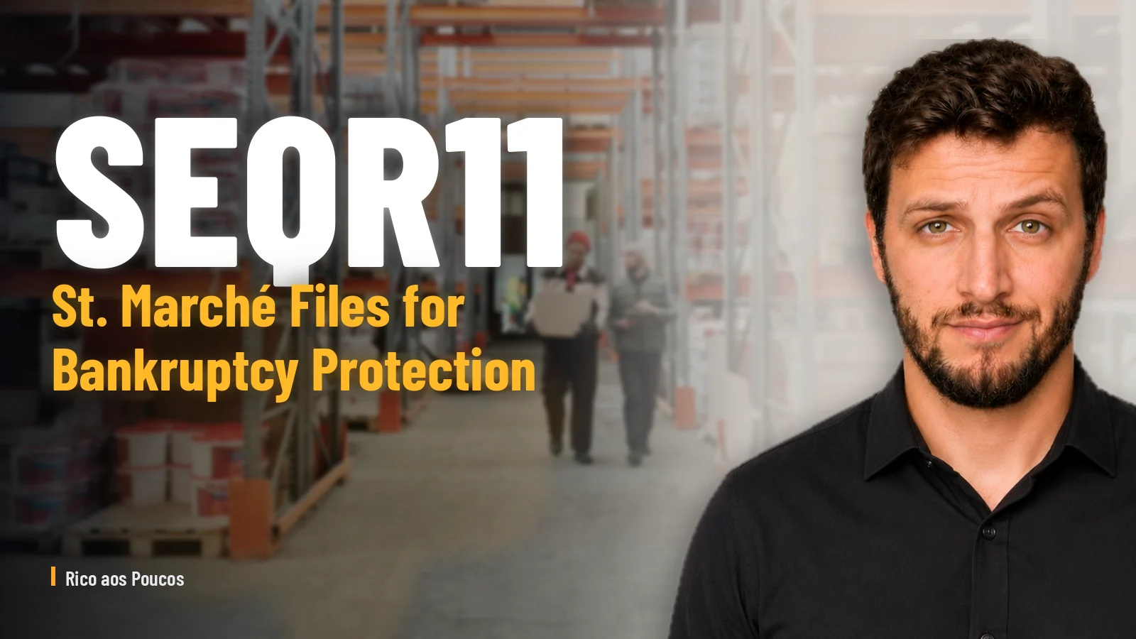 SEQR11: St. Marché Files for Bankruptcy Protection — What Changes for Unitholders?