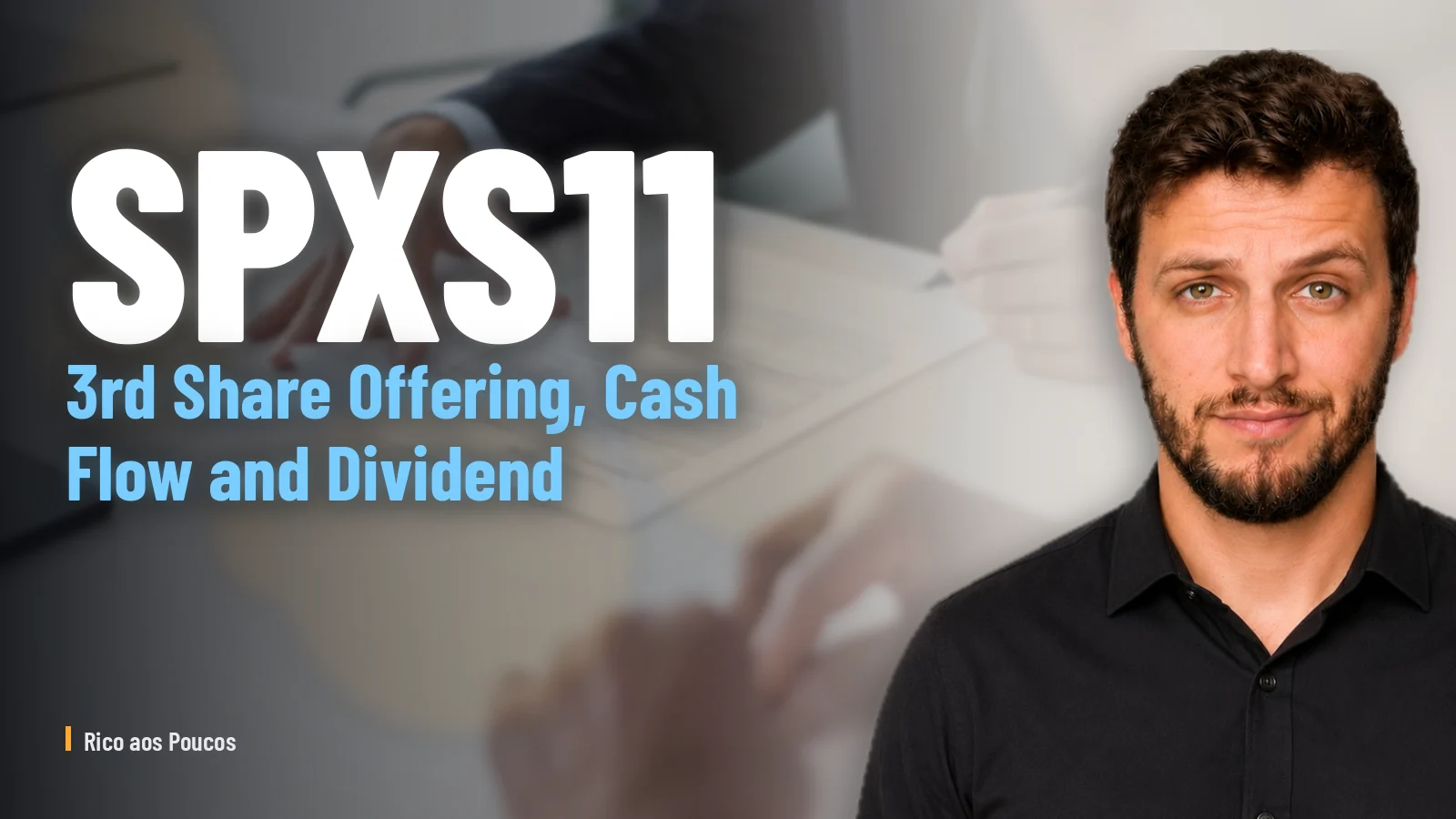 SPXS11: 3rd Share Offering, Cash Flow and Dividend — What Changes for Investors (Jul/2026)