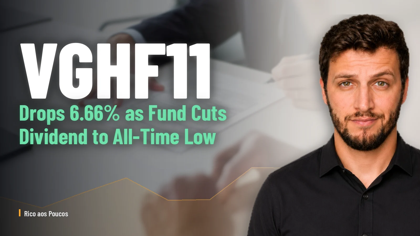 VGHF11 Drops 6.66% as Fund Cuts Dividend to All-Time Low