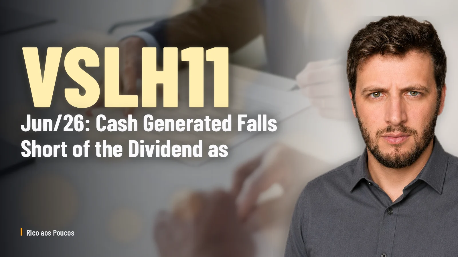VSLH11 Jun/26: Cash Generated Falls Short of the Dividend as Reserve Hits -R$31M