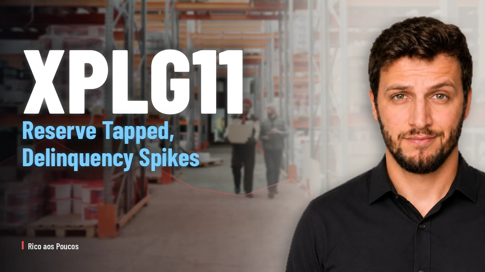 XPLG11 Taps Its Reserve in July: Cash Earnings Fall to R$ 0.72 as Delinquency Spikes to 4.8%