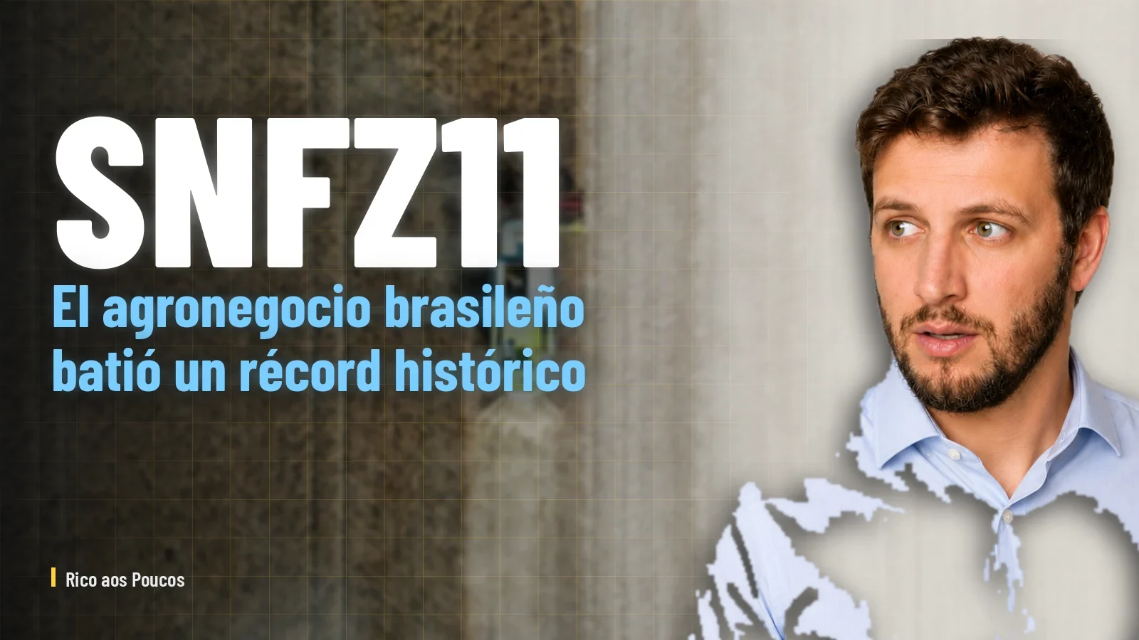 El agronegocio brasileño batió un récord histórico — y el SNFZ11 despertó
