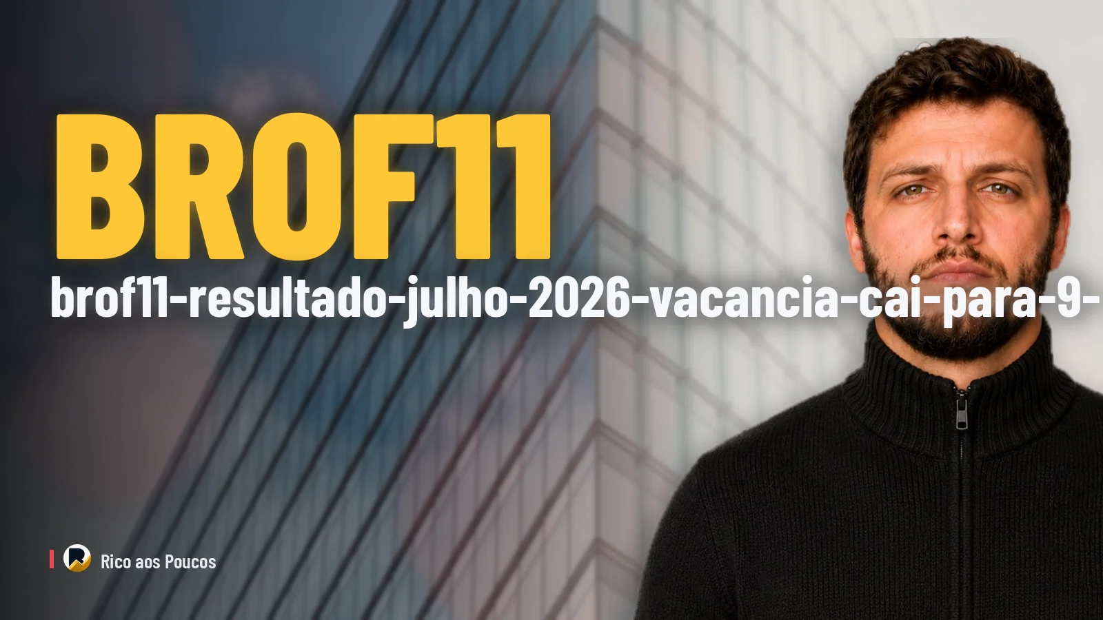 brof11-resultado-julho-2026-vacancia-cai-para-9-porcento
