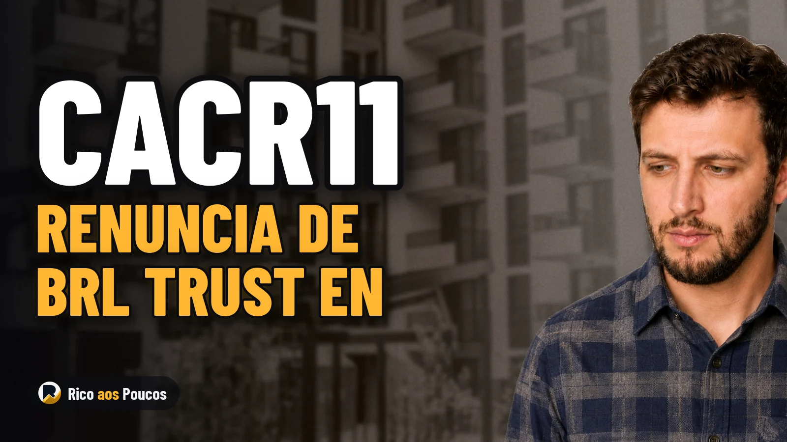CACR11: BRL Trust renuncia a la administración, la señal más grave desde la salida a bolsa