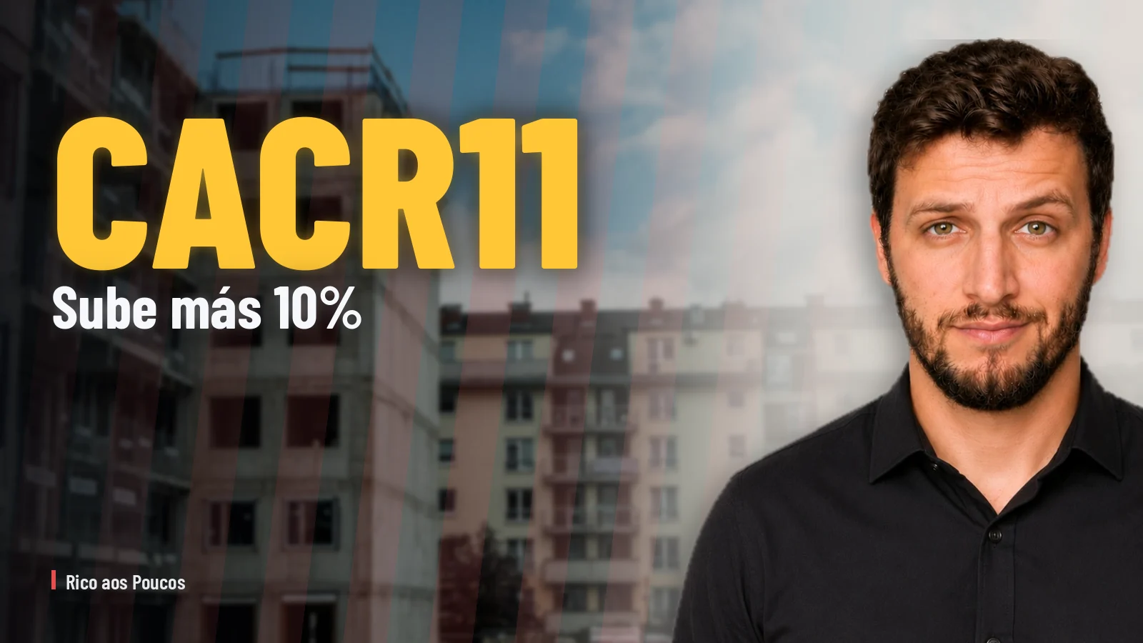 CACR11 sube más 10% — recuperación o trampa para nuevos cotistas?