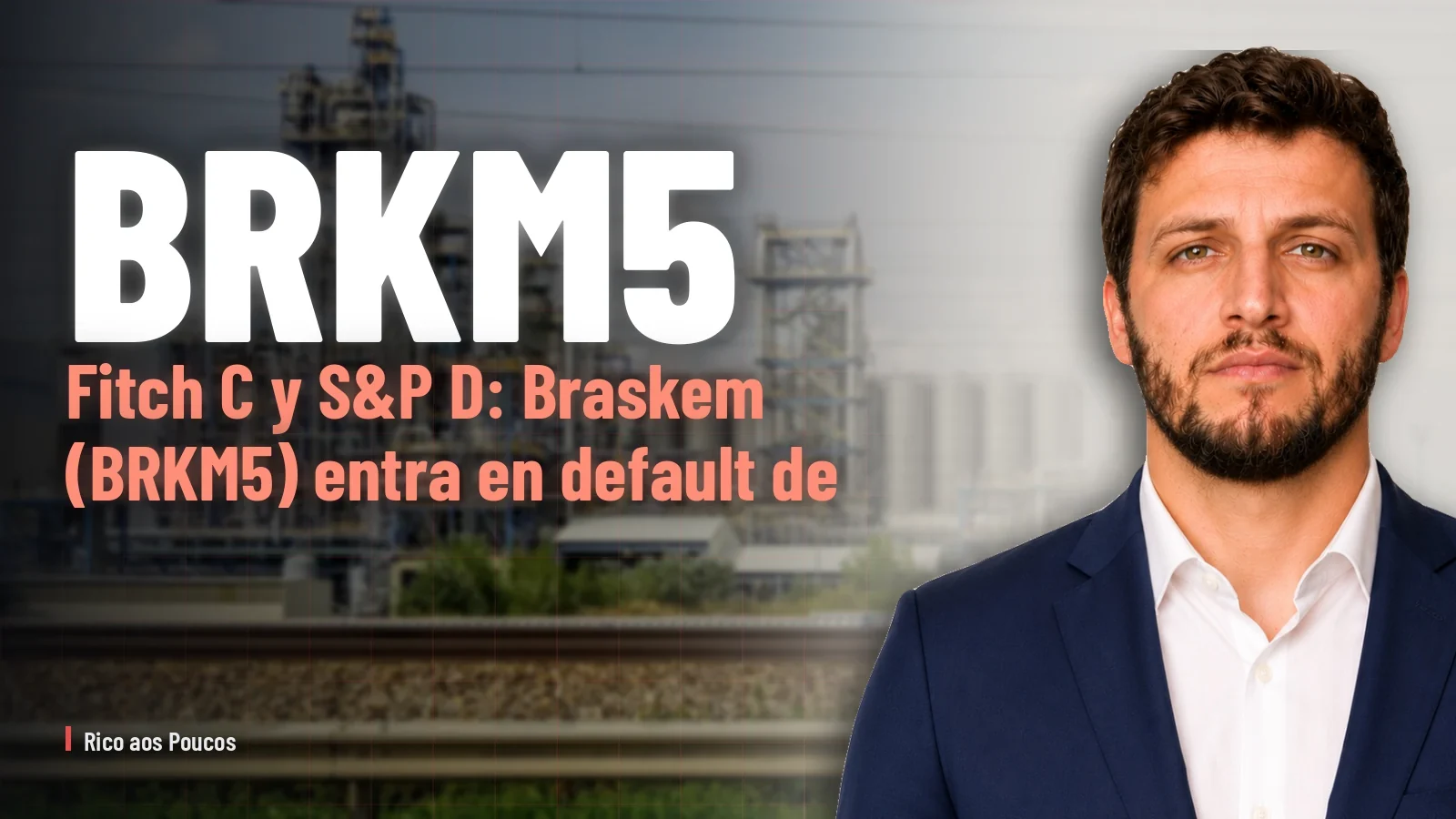Fitch C y S&P D: Braskem (BRKM5) entra en default de calificación, lo que cambia para el accionista.