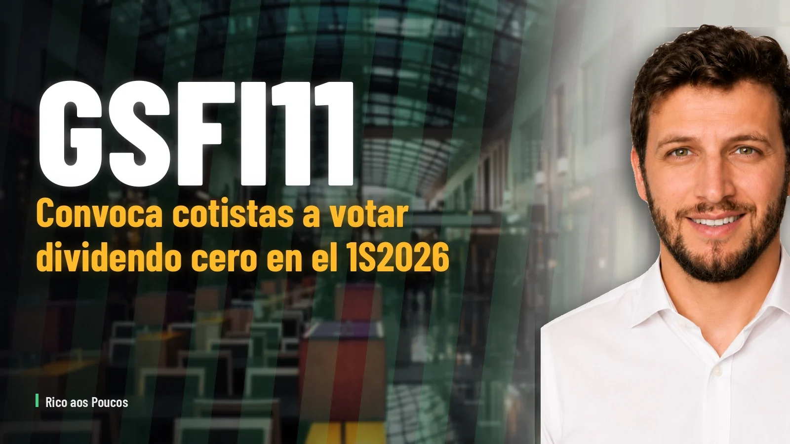 GSFI11 convoca cotistas a votar dividendo cero en el 1S2026 — ¿qué significa?