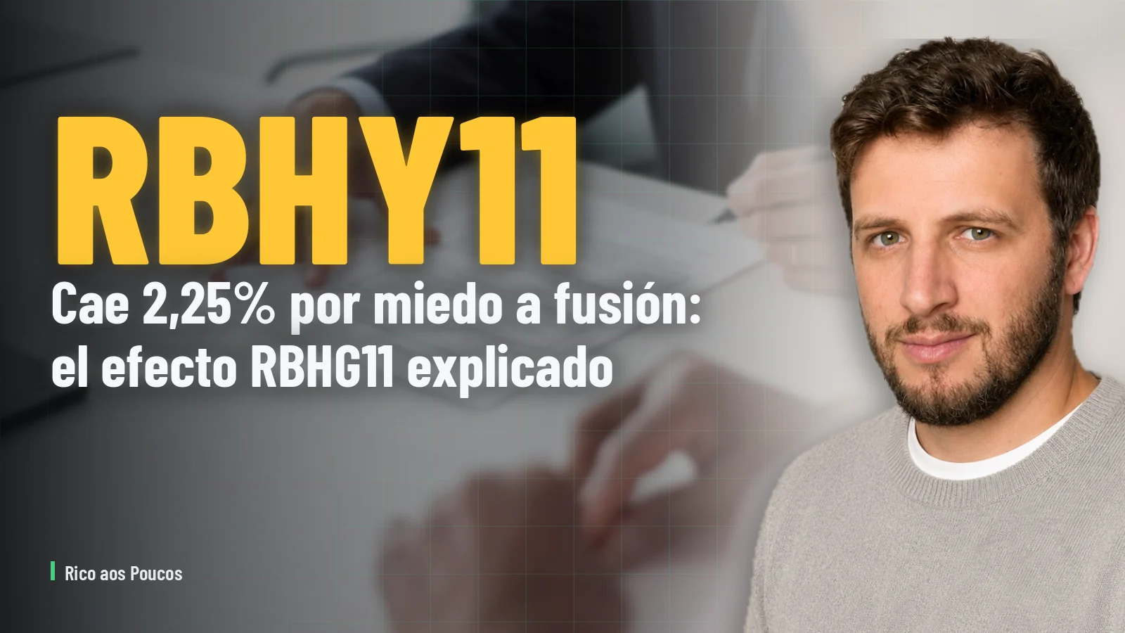 RBHY11 cae 2,25% por miedo a fusión: el efecto RBHG11 explicado