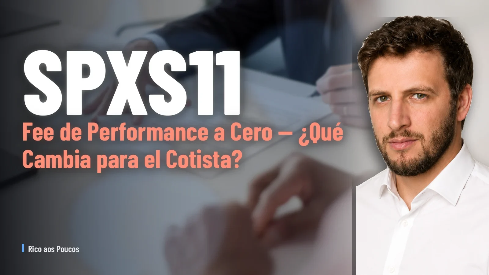 SPXS11: Fee de Performance a Cero — ¿Qué Cambia para el Cotista?
