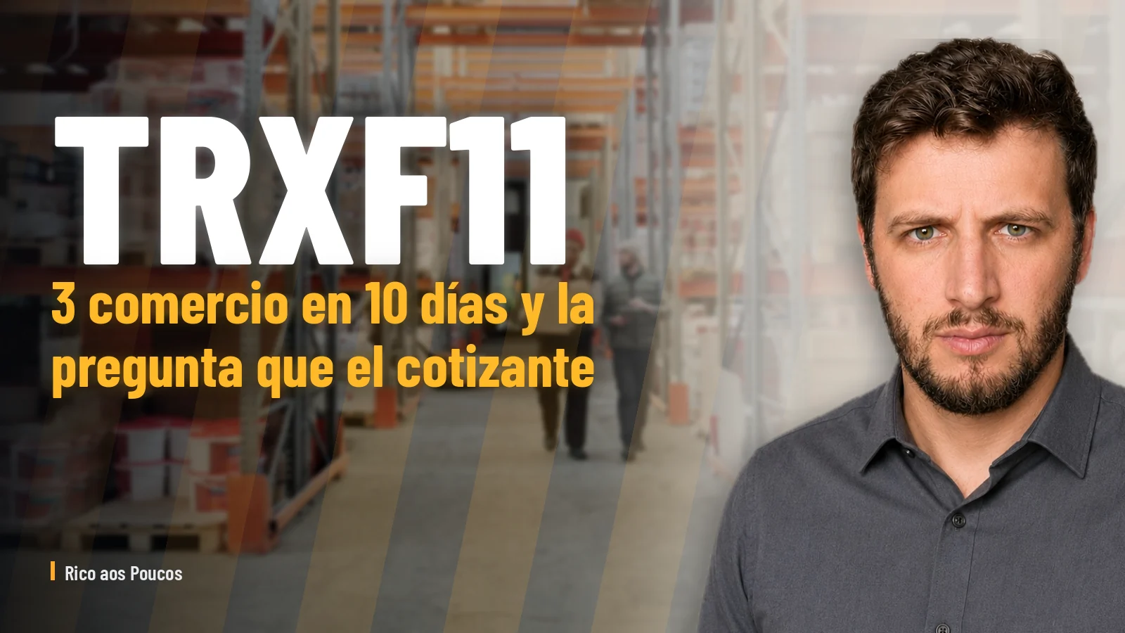 TRXF11: 3 comercio en 10 días y la pregunta que el cotizante necesita hacer