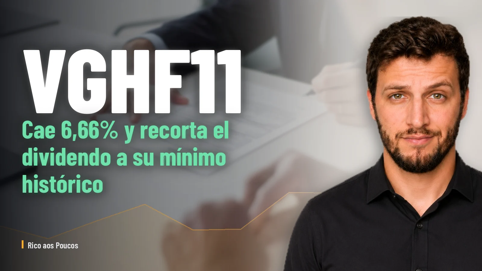 VGHF11 cae 6,66% y recorta el dividendo a su mínimo histórico