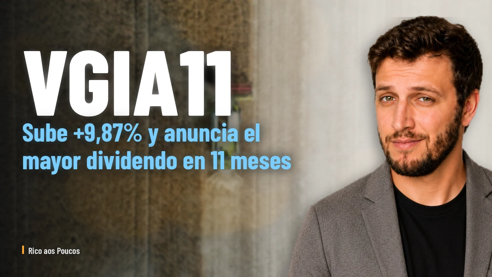 VGIA11 sube +9,87% y anuncia el mayor dividendo en 11 meses