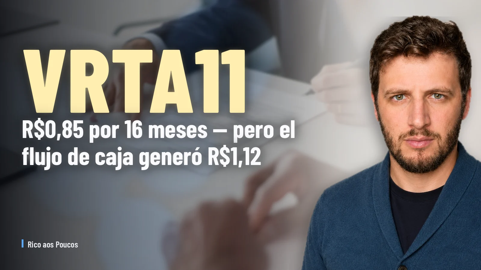 VRTA11: R$0,85 por 16 meses — pero el flujo de caja generó R$1,12