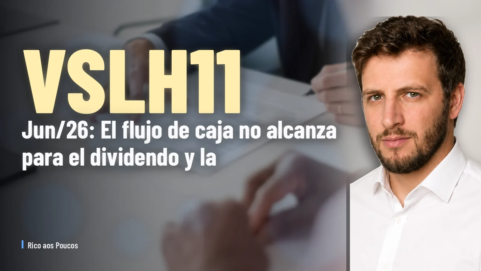 VSLH11 jun/26: El flujo de caja no alcanza para el dividendo y la reserva llega a -R$31 MM