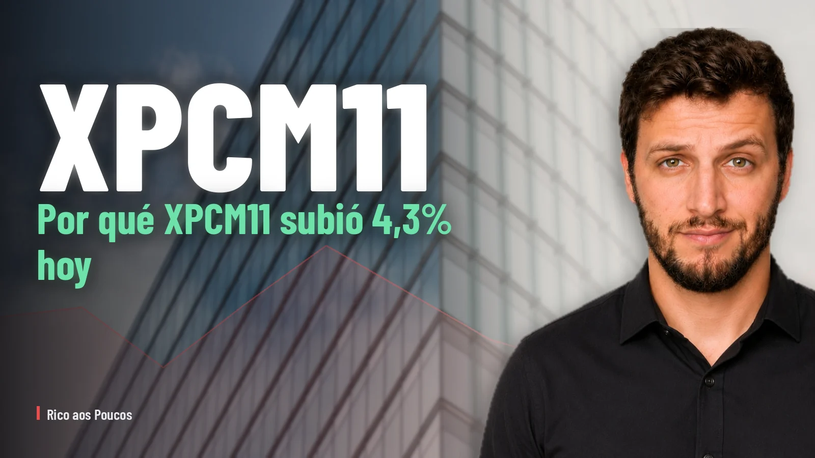 Por qué XPCM11 subió 4,3% hoy: nuevo arrendamiento en Macaé reduce vacancia y revierte señal del 2T26